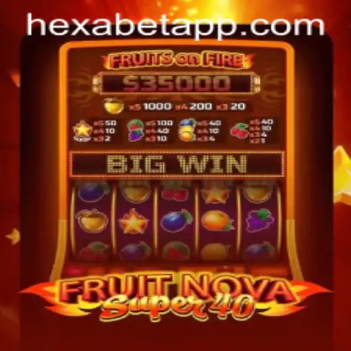 Unlock the Excitement of FruitNovaSuper40 and Discover the Strategy of Hexabet